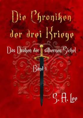 Couverture du produit · Die Chroniken der drei Kriege Band 1: Krieg der Menschen - das Drohen der silbernen Sichel