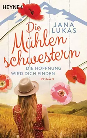 Couverture du produit · Die Mühlenschwestern - Die Hoffnung wird dich finden: Roman (Die Mühlenschwestern-Trilogie, Band 2)