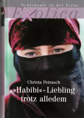 Couverture du produit · Habibi, Liebling trotz alledem (Exotica-Schicksale in der Ferne)
