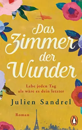 Couverture du produit · Das Zimmer der Wunder: Roman – Lebe jeden Tag, als wäre es dein letzter