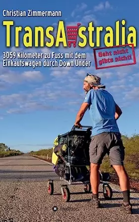 Couverture du produit · TransAustralia: 3059 Kilometer zu Fuss mit dem Einkaufswagen durch Down Under