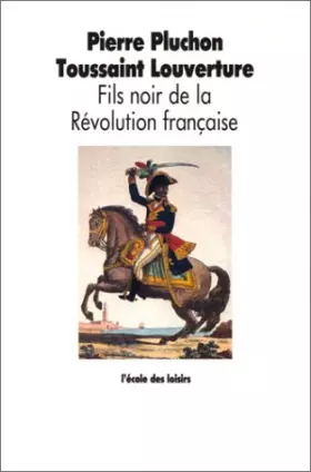 Couverture du produit · Toussaint Louverture : Fils noir de la Révolution française
