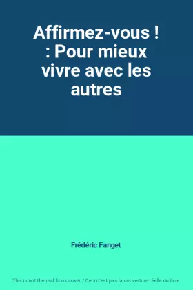 Couverture du produit · Affirmez-vous ! : Pour mieux vivre avec les autres