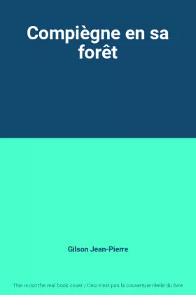 Couverture du produit · Compiègne en sa forêt