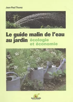 Couverture du produit · Le guide malin de l'eau au jardin : Ecologie et économie