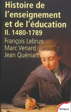 Couverture du produit · Histoire de l'enseignement et de l'éducation (1480-1789), tome 2