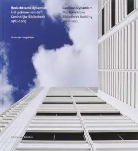 Couverture du produit · Cautious Dynamism: The Koninklijke Bibliotheek Building 1982 -2007