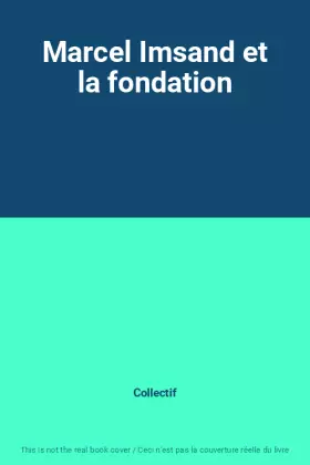 Couverture du produit · Marcel Imsand et la fondation