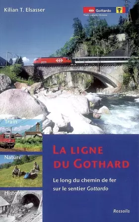 Couverture du produit · La Ligne du Gothard le Long du Chemin de Fer