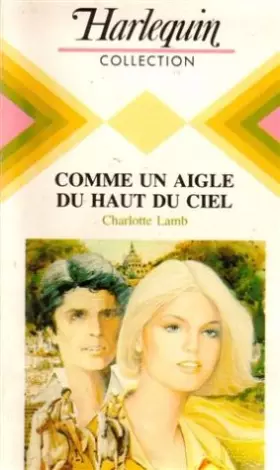 Couverture du produit · Comme un aigle du haut du ciel : collection : Harlequin collection n° 510