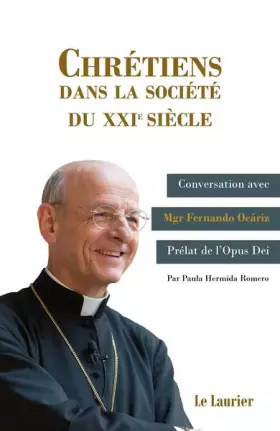 Couverture du produit · Chrétiens dans la société du XXIe siècle: Conversations avec Mgr Fernando Ocariz, prélat de l'Opus Dei
