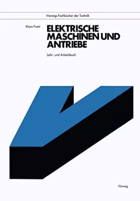 Couverture du produit · Elektrische Maschinen und Antriebe: Lehr- und Arbeitsbuch (Viewegs Fachbücher der Technik)