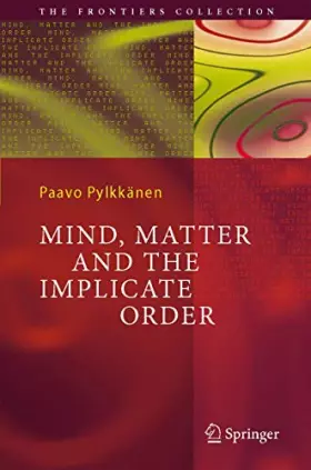 Couverture du produit · Mind, Matter and the Implicate Order (Frontiers Collection)