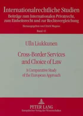 Couverture du produit · Cross-Border Services and Choice of Law: A Comparative Study of the European Approach (Internationalrechtliche Studien / Beiträ