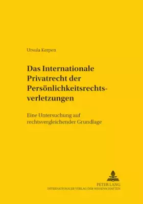 Couverture du produit · Das Internationale Privatrecht der Persönlichkeitsrechtsverletzungen: Eine Untersuchung auf rechtsvergleichender Grundlage: Ein