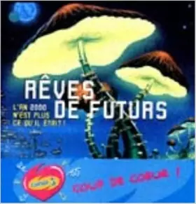 Couverture du produit · Rêves de futur. L'An 2000 n'est plus ce qu'il etait de Brigitte Coppin ,Vincent Desplanches (Illustrations) ( 30 novembre 1999 