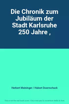Couverture du produit · Die Chronik zum Jubiläum der Stadt Karlsruhe 250 Jahre ,