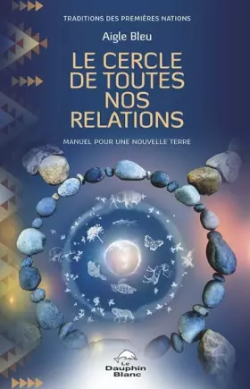 Couverture du produit · Le Cercle de toutes nos relations - Manuel pour une nouvelle Terre