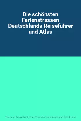 Couverture du produit · Die schönsten Ferienstrassen Deutschlands Reiseführer und Atlas