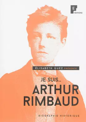 Couverture du produit · Je suis... Arthur Rimbaud