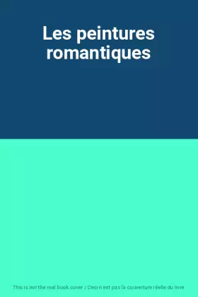 Couverture du produit · Les peintures romantiques