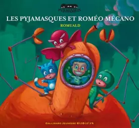 Couverture du produit · Les Pyjamasques et Roméo Mécano - dès 3 ans