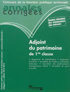 Couverture du produit · Adjoint du patrimoine de 1re classe 2013-2014 - Concours externe, concours interne, examen professionnel - Catégorie C