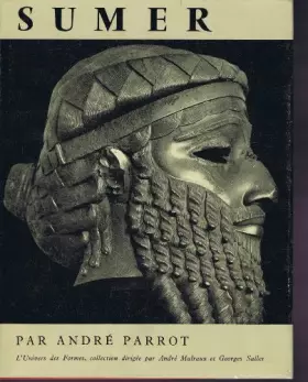 Couverture du produit · SUMER. UNIVERS DES FORMES. COLLECTION DIRIGEE PAR ANDRE MALRAUX ET GEORGES SALLES.