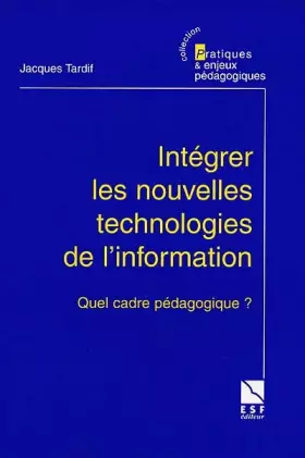 Couverture du produit · INTEGRER LES NOUVELLES TECHNOLOGIES DE L'INFORMATION. Quel cadre pédagogique ?