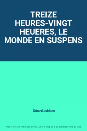 Couverture du produit · TREIZE HEURES-VINGT HEUERES, LE MONDE EN SUSPENS