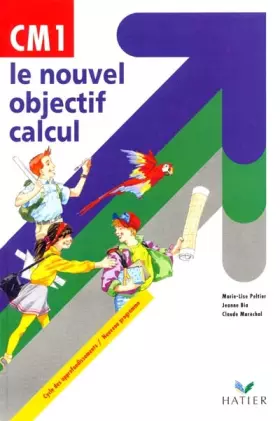 Couverture du produit · LE NOUVEL OBJECTIF CALCUL CM1. Cycle des approfondissements, programme 1998