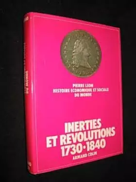 Couverture du produit · Inerties et révolutions 1730-1840 (Histoire économique et sociale du monde, tome 3)