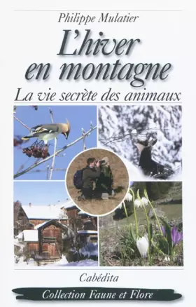 Couverture du produit · L'hiver en montagne: La vie secrète des animaux, des plantes et des hommes