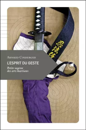 Couverture du produit · L’Esprit du geste, Petite sagesse des arts martiaux