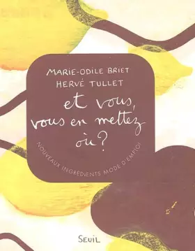 Couverture du produit · Et vous, vous en mettez où ? : Nouveaux ingrédients mode d'emploi