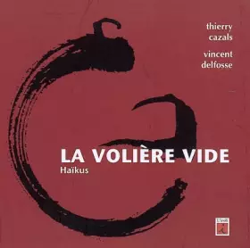 Couverture du produit · La volière vide: Haïkus