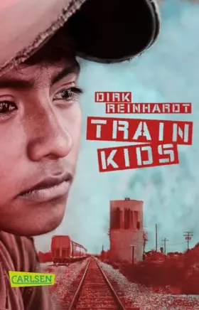 Couverture du produit · Train Kids: Fünf Jugendliche flüchten durch Mexiko: Fesselnder Roman ab 12 über ein hochaktuelles Thema