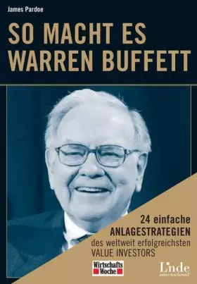 Couverture du produit · So macht es Warren Buffett: 24 einfache Anlagestrategien des weltweit erfolgreichsten Value Investors