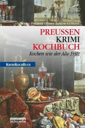 Couverture du produit · PreußenKrimiKochbuch: Kochen wie der Alte Fritz