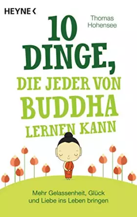 Couverture du produit · 10 Dinge, die jeder von Buddha lernen kann: Mehr Gelassenheit, Glück und Liebe ins Leben bringen