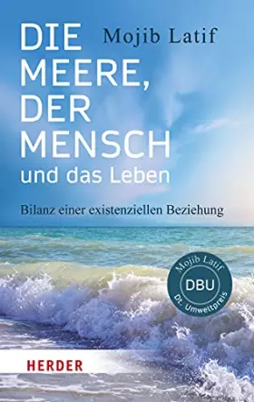 Couverture du produit · Die Meere, der Mensch und das Leben: Bilanz einer existenziellen Beziehung (HERDER spektrum, Band 6929)