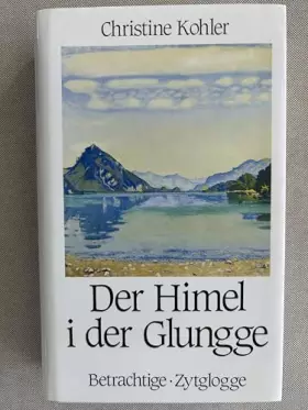Couverture du produit · Der Himel i der Glungge: Betrachtige (berndeutsch)