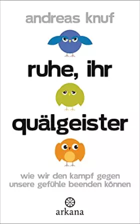 Couverture du produit · Ruhe, ihr Quälgeister: Wie wir den Kampf gegen unsere Gefühle beenden können