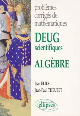 Couverture du produit · Problèmes corrigés de mathématiques Deug scientifiques: Algèbre
