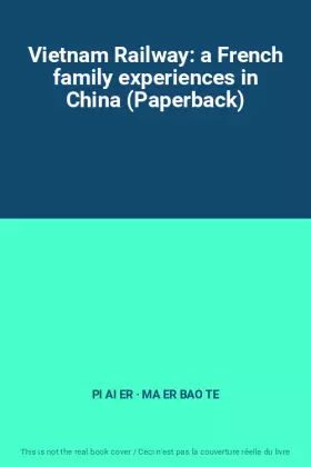 Couverture du produit · Vietnam Railway: a French family experiences in China (Paperback)