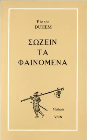 Couverture du produit · Sozein ta phainomena : essai sur la notion de théorie physique de Platon à Galilée, 2ème édition
