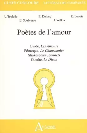 Couverture du produit · Poètes de l'amour: Ovide, Les Amours  Pétrarque, Le chansonnier  Shakespeare, Sonnets  Goethe, Le Divan