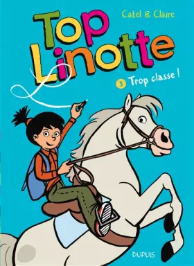 Couverture du produit · Top Linotte - tome 3 - Trop classe !