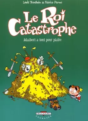 Couverture du produit · Le Roi catastrophe, tome 3 : Adalbert a tout pour plaire