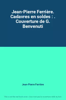 Couverture du produit · Jean-Pierre Ferrière. Cadavres en soldes : . Couverture de G. Benvenuti